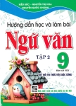 HƯỚNG DẪN HỌC VÀ LÀM BÀI NGỮ VĂN LỚP 9 - TẬP 2 (Bám sát SGK Kết nối tri thức với cuộc sống)